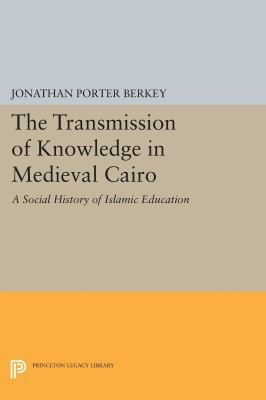 The Transmission of Knowledge in Medieval Cairo... 0691606838 Book Cover