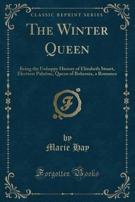 The Winter Queen: Being the Unhappy History of ... 1330990870 Book Cover