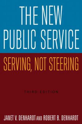 The New Public Service: Serving, Not Steering 076562625X Book Cover