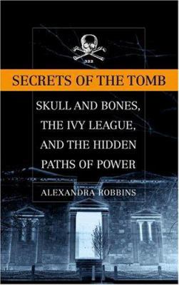 Secrets of the Tomb: Skull and Bones, the Ivy L... 0316720917 Book Cover