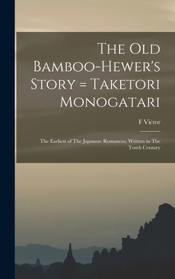 The old Bamboo-hewer's Story = Taketori Monogat... 1016506724 Book Cover