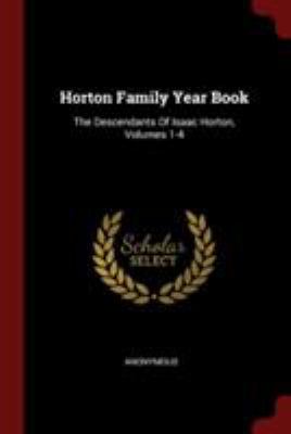 Horton Family Year Book: The Descendants Of Isa... 1376319985 Book Cover