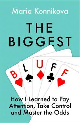 The Biggest Bluff: How I Learned to Pay Attenti... 0008270872 Book Cover