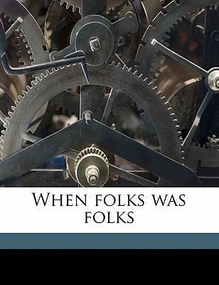 When Folks Was Folks 1177466260 Book Cover