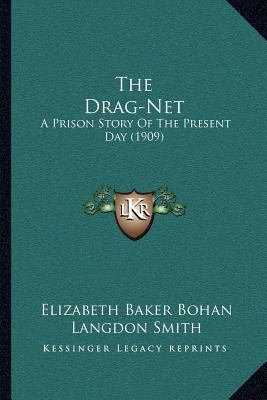 The Drag-Net: A Prison Story Of The Present Day... 1167050185 Book Cover