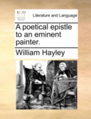 A Poetical Epistle to an Eminent Painter. 1170520456 Book Cover