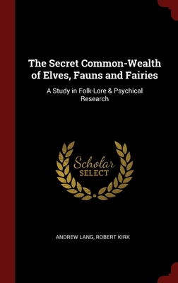 The Secret Common-Wealth of Elves, Fauns and Fa... 1298494486 Book Cover