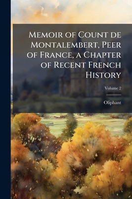 Memoir of Count de Montalembert, Peer of France... 117722190X Book Cover