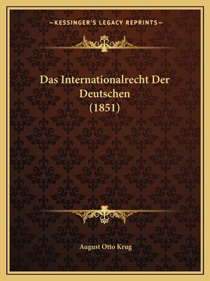 Das Internationalrecht Der Deutschen (1851) [German] 1167423542 Book Cover