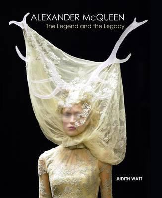Alexander Mcqueen: The Legend and the Legacy 1847960316 Book Cover
