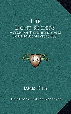 The Light Keepers: A Story Of The United States... 1167227719 Book Cover