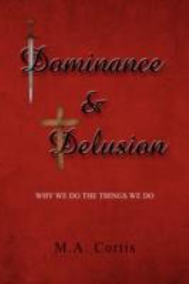 Dominance and Delusion 1425778763 Book Cover