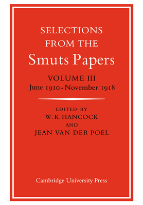 Selections from the Smuts Papers: Volume 3, Jun... 0521033667 Book Cover