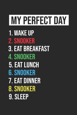 Snooker Notebook My Perfect Day Funny Cool Snooker Notebook a Beautiful: Lined Notebook / Journal Gift, 120 Pages, 6 x 9 inches, Woman Gifts, My ... , Cute, Funny, Gift, Journal, College Ruled
