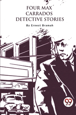 Four Max Carrados Detective Stories 9357278087 Book Cover