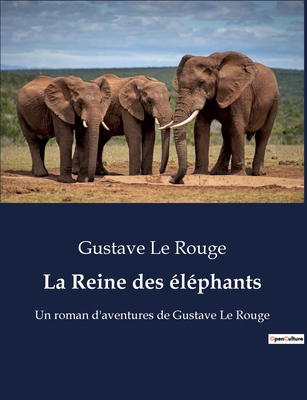La Reine des éléphants: Un royaume où les éléph... [French] B0BY4J3YZG Book Cover