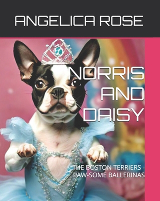 Norris and Daisy: The Boston Terriers - Paw-Som... B0DFD1B4VT Book Cover