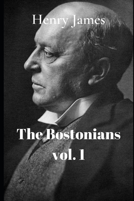 The Bostonians Volume 1 1706930194 Book Cover