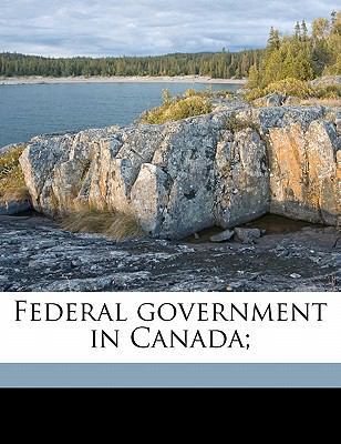 Federal Government in Canada; 1178032175 Book Cover