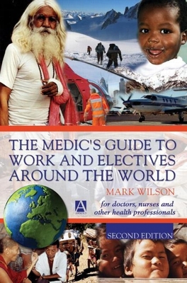 The Medic's Guide to Work and Electives Around ... 0340810513 Book Cover