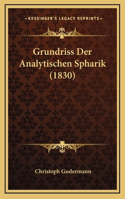 Grundriss Der Analytischen Spharik (1830) [German] 116853948X Book Cover