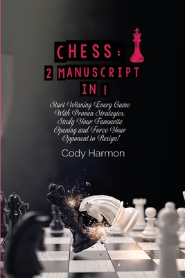 Chess: Start Winning Every Game With Proven Str... 1802528741 Book Cover