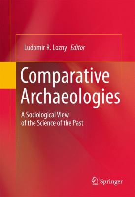 Comparative Archaeologies: A Sociological View ... 1441982248 Book Cover