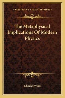 The Metaphysical Implications Of Modern Physics 1162988207 Book Cover