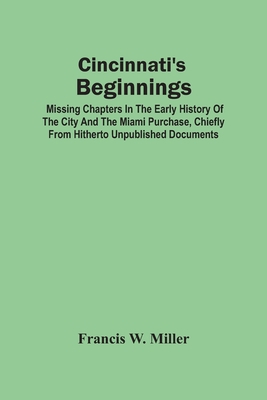 Cincinnati'S Beginnings: Missing Chapters In Th... 9354502229 Book Cover