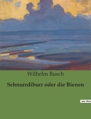 Schnurrdiburr oder die Bienen [German] B0BR6DSQ7M Book Cover