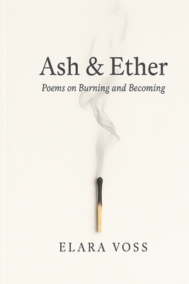 Ash & Ether: Poems on Burning and Becoming B0F4NVL9CG Book Cover