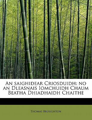 An Saighidear Criosduidh: No an Dleasnais Iomch... [Gaelic] 1115109278 Book Cover