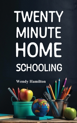 Twenty Minute Homeschool 1925888959 Book Cover