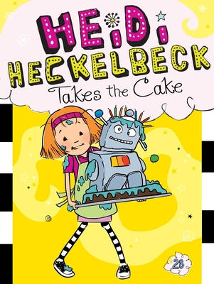 Heidi Heckelbeck Takes the Cake 1534461132 Book Cover