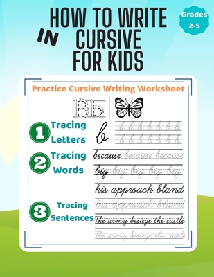 How to Write in Cursive for Kids: Learning to Write in Cursive by Practice Cursive Writing Worksheet to Improve Handwriting for Kids and Adults. Teach ... Includes Tracing Letters, Words and Sentences B08HTF1HPV Book Cover