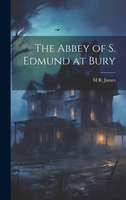 The Abbey of S. Edmund at Bury 1019573945 Book Cover