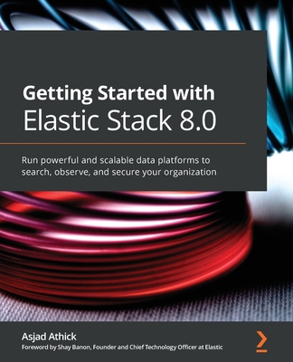Getting Started with Elastic Stack 8.0: Run pow... 1800569491 Book Cover