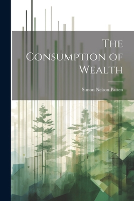 The Consumption of Wealth 1021517593 Book Cover