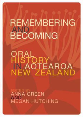 Remembering and Becoming: Oral history in Aotea... 1990048838 Book Cover