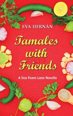 Tamales with Friends: A Christmas Celebration O... 1952004160 Book Cover