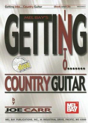 Mel Bay Getting Into Country Guitar (Mel Bay's ... 0786669357 Book Cover