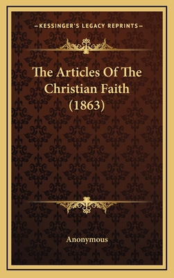 The Articles of the Christian Faith (1863) 116497890X Book Cover