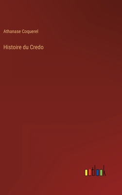 Histoire du Credo [French] 3368206613 Book Cover