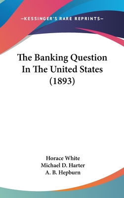 The Banking Question In The United States (1893) 1162209933 Book Cover