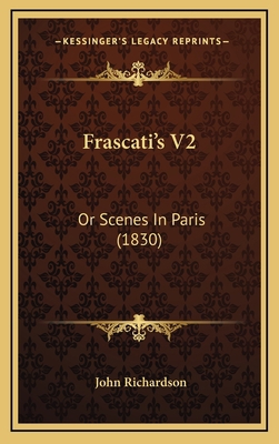 Frascati's V2: Or Scenes In Paris (1830) 1166091112 Book Cover