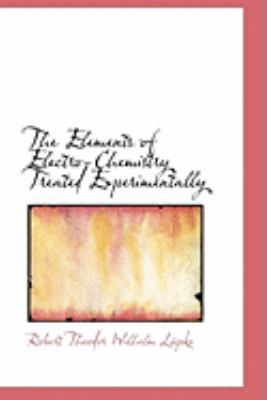 The Elements of Electro-Chemistry Treated Exper... 055482857X Book Cover