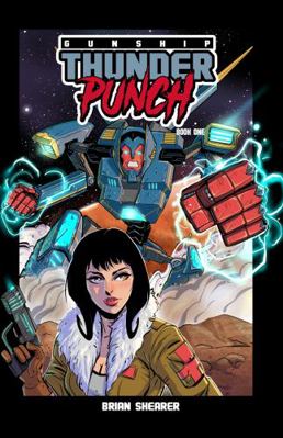 Gunship Thunderpunch : Book One