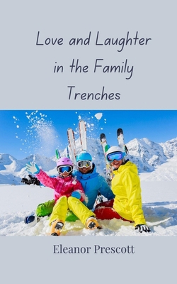 Love and Laughter in the Family Trenches 3690859050 Book Cover