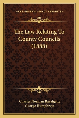 The Law Relating To County Councils (1888) 1167235193 Book Cover