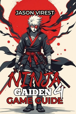 Ninja Gaiden 4 Game Guide: Master Combat, Boss ... B0FXFN3N7J Book Cover
